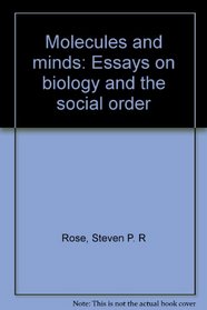 Molecules and minds: Essays on biology and the social order