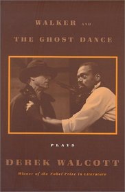 Walker and The Ghost Dance: Plays