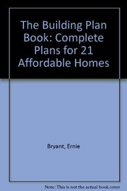 The Building Plan Book: Complete Plans for 21 Affordable Homes