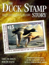 The Duck Stamp Story: Art, Conservation, History : Detailed Information on the Value and Rarity of Every Federal Duck Stamp