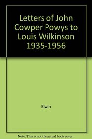 Letters of John Cowper Powys to Louis Wilkinson 1935-1956