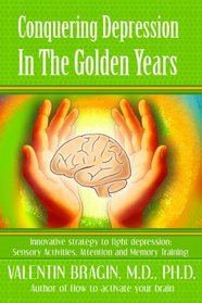 Conquering Depression in the Golden Years (A Practical Guide for Older Adults)