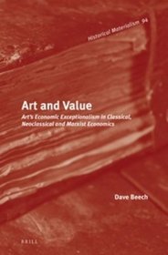 Art and Value: Art?s Economic Exceptionalism in Classical, Neoclassical and Marxist Economics (Historical Materialism)