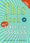 This Book: ...of More Perfectly Useless Information