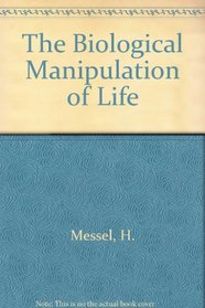 The Biological Manipulation of Life