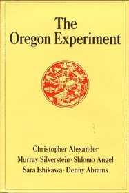 The Oregon Experiment (Center for Environmental Structure Series)