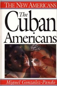 The Cuban Americans (The New Americans)