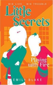 Little Secrets: Playing With Fire (Little Secrets)