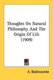 Thoughts On Natural Philosophy And The Origin Of Life (1909)