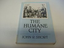 The Humane City: Cities As If People Matter