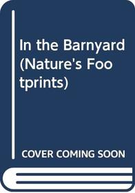 In the Barnyard (Nature's Footprints)