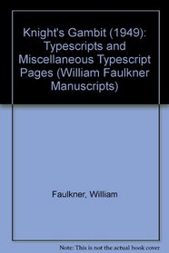 Knight's Gambit: Typescripts and Miscellaneous Typescript Pages (William Faulkner Manuscripts)