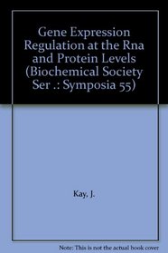 Gene Expression Regulation at the Rna and Protein Levels (Biochemical Society Ser .: Symposia 55)