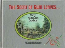 The scent of gum leaves--: Early Australian gardens