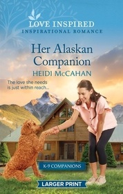 Her Alaskan Companion (K-9 Companions, Bk 15) (Love Inspired, No 1515) (Larger Print)