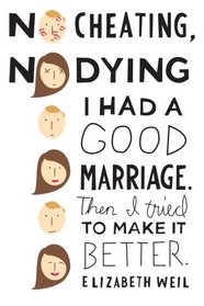 No Cheating, No Dying: I Had a Good Marriage. Then I Tried To Make It Better.