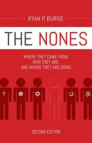 The Nones, Second Edition: Where They Came From, Who They Are, and Where They Are Going, Second Edition
