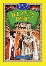 The Aztec Empire (How'd They Do That in) (How'd They Do That?)