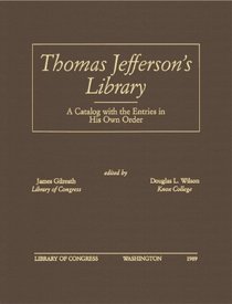 Thomas Jefferson's Library: A Catalog with the Entries in His Own Order.
