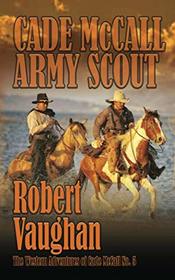 Cade McCall: Army Scout (The Western Adventures of Cade McCall)
