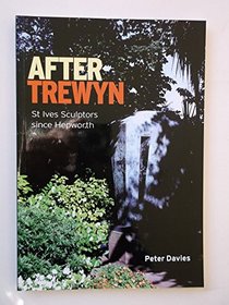 After Trewyn: St Ives Sculptors Since Hepworth