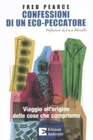 Confessioni di un eco-peccatore. Viaggio all'origine delle cose che compriamo (Confessions of an Eco Sinner) (Italian Edition)