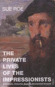 The Private Lives of the Impressionists. Sue Roe