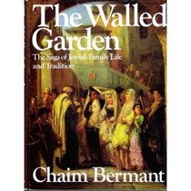 The walled garden: The saga of Jewish family life and tradition