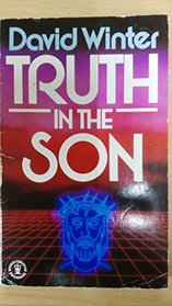 Truth in the Son (Hodder Christian paperbacks)