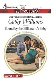 Bound by the Billionaire's Baby (One Night With Consequences) (Harlequin Presents, No 3351) (Larger Print)