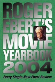 Roger Ebert's Movie Yearbook 2004 (Roger Ebert's Movie Yearbook)