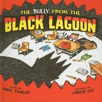 The Bully from the Black Lagoon (From the Black Lagoon (Prebound))