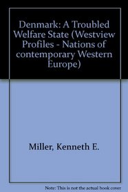 Denmark: A Troubled Welfare State (Westview Profiles/Nations of Contemporary Western Europe)