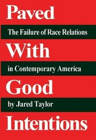Paved with Good Intentions: The Failure of Race Relations in Contemporary America