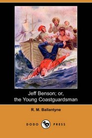 Jeff Benson; or, the Young Coastguardsman (Dodo Press)