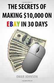 The Secrets Of Making $10,000 On Ebay In 30 Days
