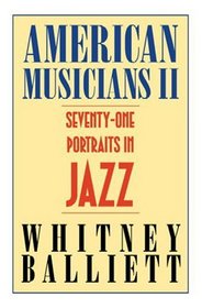American Musicians II: Seventy-one Portraits in Jazz
