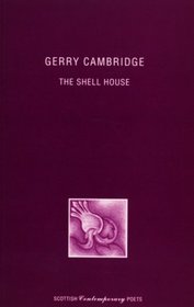Gerry Cambridge: The Shell House (Scottish Contemporary Poets)