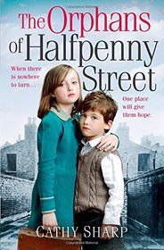 The Orphans of Halfpenny Street (Children's Home, Book 1)