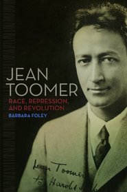 Jean Toomer: Race, Repression, and Revolution
