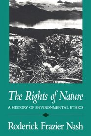 The Rights of Nature: A History of Environmental Ethics (History of American Thought and Culture)