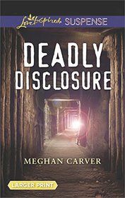 Deadly Disclosure (Love Inspired Suspense, No 626) (Larger Print)