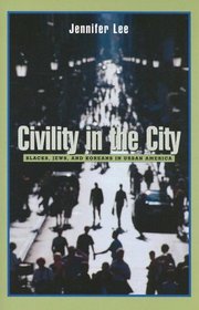 Civility in the City : Blacks, Jews, and Koreans in Urban America