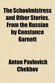 The Schoolmistress and Other Stories. From the Russian by Constance Garnett