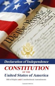 Declaration Of Independence, Constitution Of The United States Of America, Bill Of Rights And Constitutional Amendments