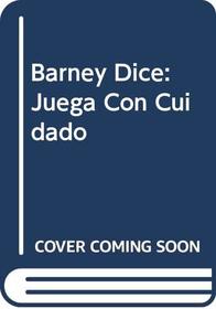 Barney Dice: Juega Con Cuidado (Spanish Edition)