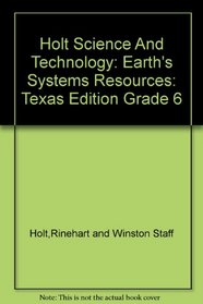 Holt Science And Technology: Earth's Systems Resources: Texas Edition Grade 6