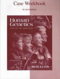 Human Genetics, concepts and Applications: Case Workbook to accompany