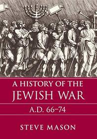 A History of the Jewish War: AD 66-74 (Key Conflicts of Classical Antiquity)