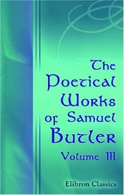 The Poetical Works of Samuel Butler: Volume 3